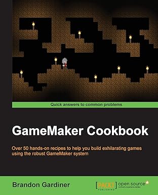 gamemaker cookbook over 50 hands on recipes to help you build exhilarating games using the robust gamemaker