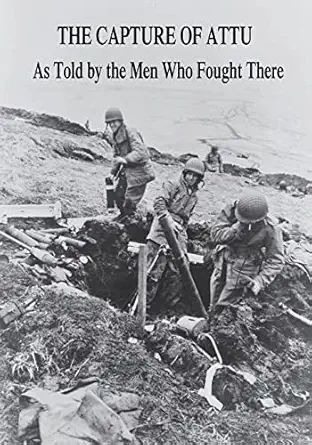 the capture of attu as told by the men who fought there 1st edition robert j mitchell ,sewell t tyng