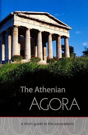 the athenian agora a short guide to the excavations 1st edition john mck camp 0876616430, 978-0876616437