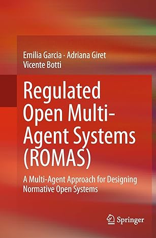 regulated open multi agent systems a multi agent approach for designing normative open systems 1st edition