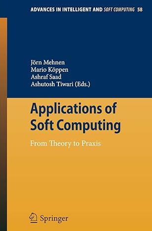 applications of soft computing from theory to praxis 1st edition ja rn mehnen ,mario ka ppen ,ashraf saad