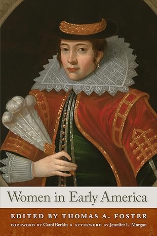 women in early america 1st edition thomas a foster ,jennifer l morgan ,carol berkin 1479890472, 978-1479890477