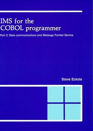 ims for the cobol programmer part 2 data communications and message format service 1st edition steve eckols