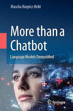 more than a chatbot language models demystified 1st edition mascha kurpicz briki 3031376897, 978-3031376894