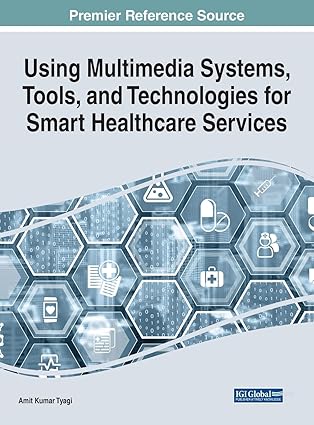 using multimedia systems tools and technologies for smart healthcare services 1st edition amit kumar tyagi