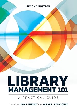 library management 101 a practical guide 1st edition lisa k hussey ,diane l velasquez 0838917151,