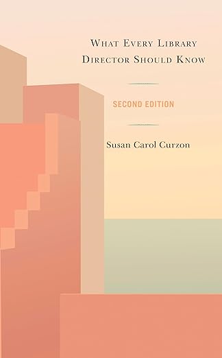 what every library director should know 1st edition susan carol curzon 1538172690, 978-1538172698