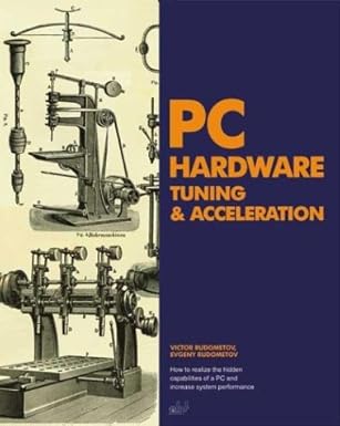 pc hardware tuning and acceleration 1st edition victor rudometov ,evgeny rudometov 1931769230, 978-1931769235