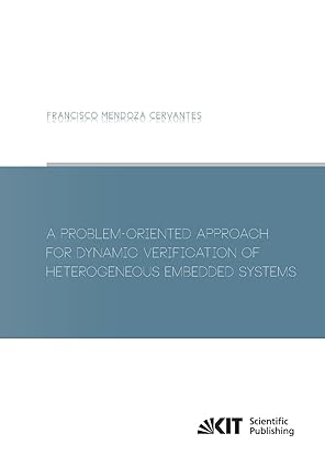 a problem oriented approach for dynamic verification of heterogeneous embedded systems 1st edition francisco