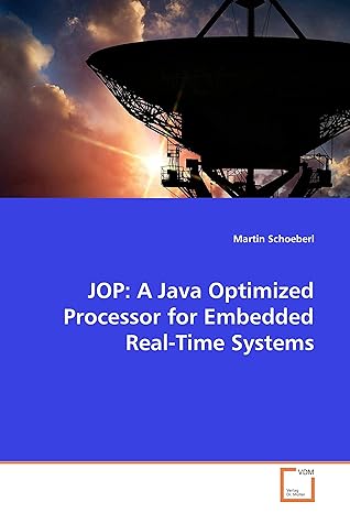 jop a java optimized processor for embedded real time systems 1st edition martin schoeberl 3836480867,
