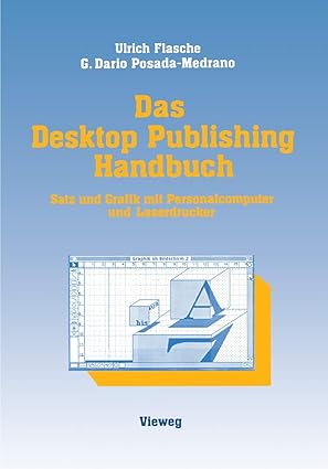 das desktop publishing handbuch satz und grafik mit personalcomputer und laserdrucker 1st edition ulrich