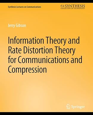 information theory and rate distortion theory for communications and compression 1st edition jerry gibson