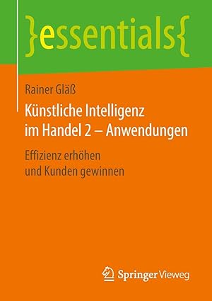 ka 1/4nstliche intelligenz im handel 2 a anwendungen effizienz erha hen und kunden gewinnen 1st edition
