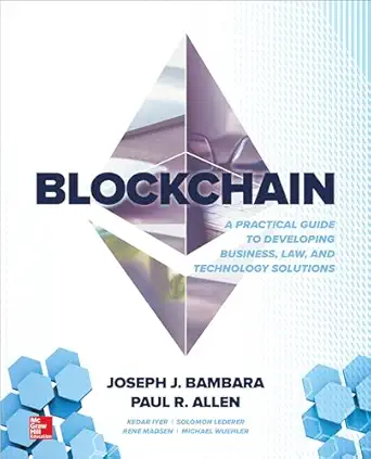 blockchain a practical guide to developing business law and technology solutions 1st edition joseph j bambara