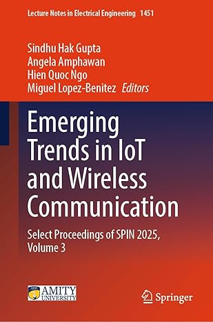 emerging trends in iot and wireless communication select proceedings of spin 2025 volume 3 1st edition sindhu