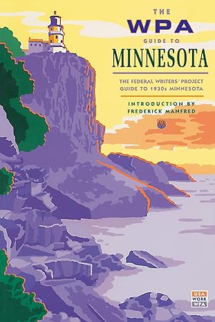 the wpa guide to minnesota the federal writers project guide to 1930s minnesota 1st edition federal
