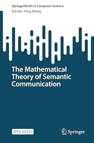 the mathematical theory of semantic communication 1st edition kai niu ,ping zhang 981965131x, 978-9819651313