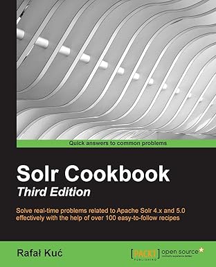 solr cookbook 1st edition rafal kuc 1783553154, 978-1783553150