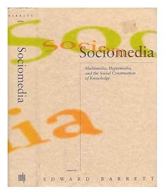 sociomedia multimedia hypermedia and the social construction of knowledge 1st edition edward barrett