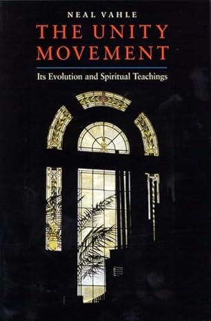 the unity movement its evolution and spiritual teaching 1st edition neal vahle 1890151963, 978-1890151966