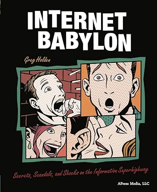 internet babylon secrets scandals and shocks on the information superhighway 1st edition greg holden