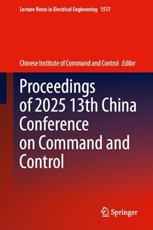 proceedings of 2025 13th china conference on command and control 1st edition chinese institute of command and