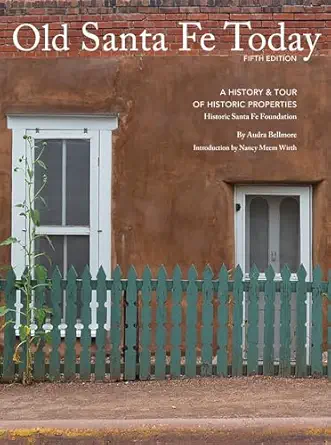 old santa fe today a history and tour of historic properties 1st edition audra bellmore 089013670x,