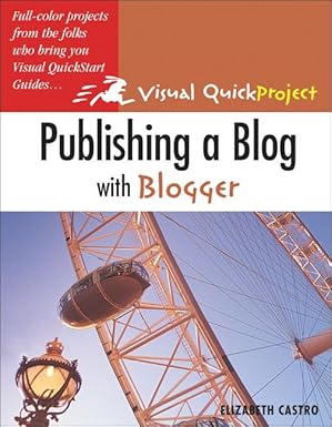 publishing a blog with blogger visual quickproject guide 1st edition elizabeth castro 0321321235,