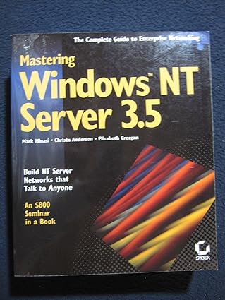mastering windows nt server 3 5 1st edition mark minasi ,christa anderson ,elizabeth creegan 0782116221,