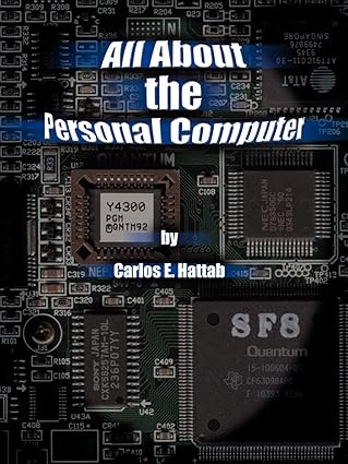all about the personal computer 1st edition carlos e hattab 0759622485, 978-0759622487