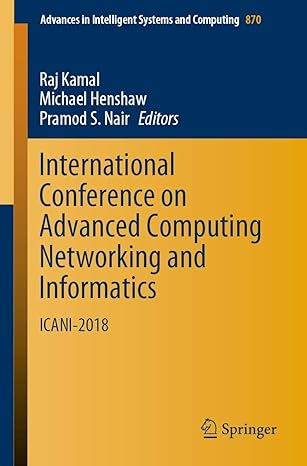 international conference on advanced computing networking and informatics icani 2018 1st edition raj kamal