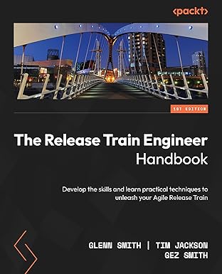 the release train engineer handbook transform your agile release train with practical result driven
