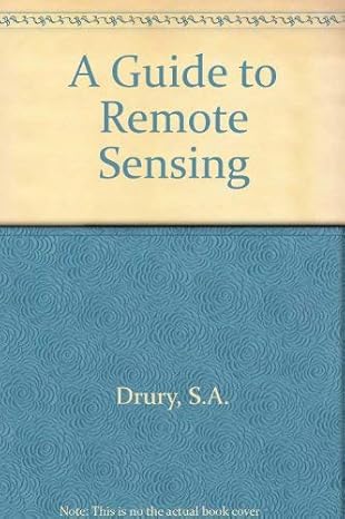 a guide to remote sensing interpreting images of the earth 1st edition s a drury 0198544944, 978-0198544944