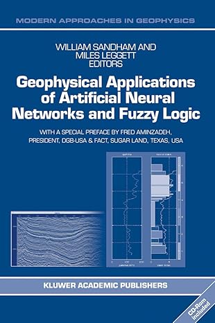 geophysical applications of artificial neural networks and fuzzy logic 1st edition w sandham ,m leggett ,fred