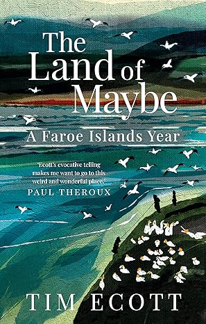 the land of maybe a faroe islands year 1st edition tim ecott 1780725183, 978-1780725185