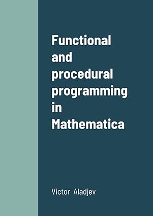 functional and procedural programming in mathematica 1st edition v aladjev ,m shishakov ,v vaganov