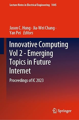innovative computing vol 2 emerging topics in future internet proceedings of ic 2023 1st edition jason c hung
