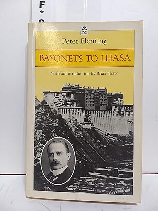 bayonets to lhasa the first full account of the british invasion of the tibet in 1904 1st edition peter