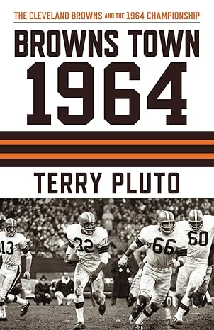 browns town 1964 the cleveland browns and the 1964 championship 1st edition terry pluto 1886228728,