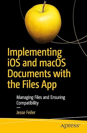implementing ios and macos documents with the files app managing files and ensuring compatibility 1st edition