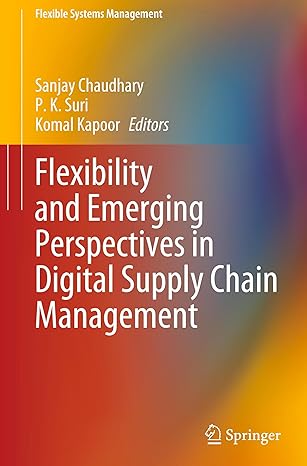 flexibility and emerging perspectives in digital supply chain management 1st edition sanjay chaudhary ,p k