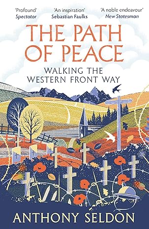 the path of peace walking the western front way 1st edition anthony seldon 1838957421, 978-1838957421