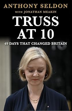 truss at 10 49 days that changed britiain 1st edition anthony seldon 1805462148, 978-1805462149