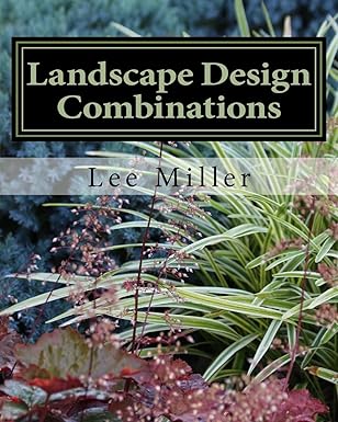 landscape design combinations 1st edition lee miller 1542444535, 978-1542444538