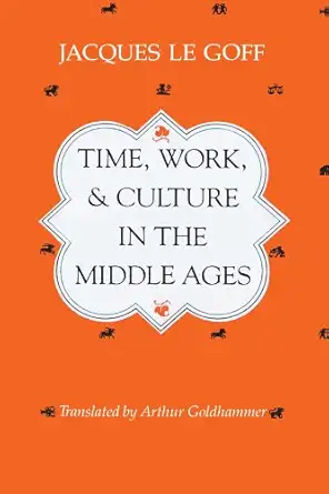 time work and culture in the middle ages 1st edition jacques le goff ,arthur goldhammer 0226470814,