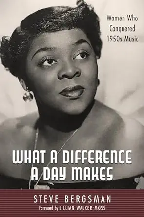 what a difference a day makes women who conquered 1950s music 1st edition steve bergsman ,lillian walker moss