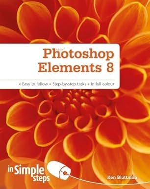 photoshop elements 8 in simple steps 1st edition ken bluttman 0273734393, 978-0273734390