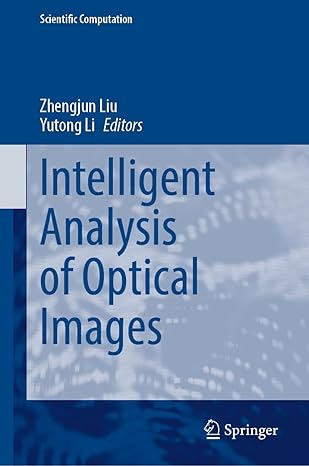 intelligent analysis of optical images 1st edition zhengjun liu ,yutong li 9819537193, 978-9819537198
