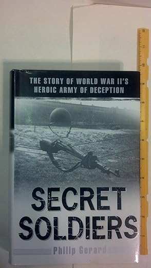 secret soldiers the story of world war iis heroic army of deception 1st edition philip gerard 0525946640,