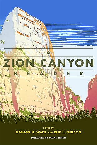 a zion canyon reader 1st edition nathan n waite ,reid l neilson ,lyman hafen 1607813475, 978-1607813477